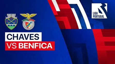Chaves vs Benfica: Lahing Primeira Liga Tippude ja Alumise Otsa Vahel