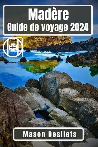 Madere : L'Île aux Merveilles Oubliées – Guide Ultime pour une Exploration Unique